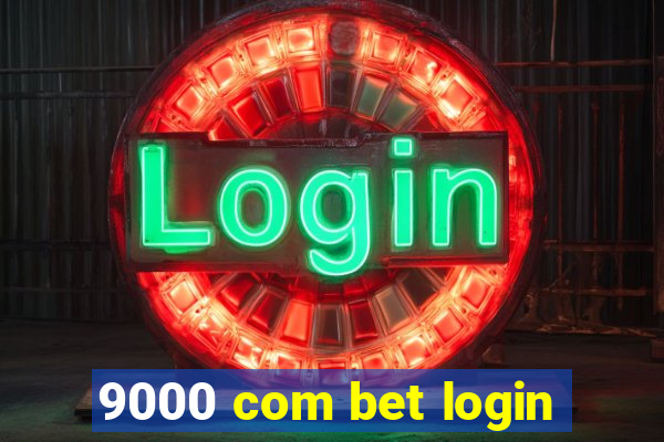 9000 com bet login